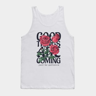 GOOD THINGS ARE COMING Tank Top